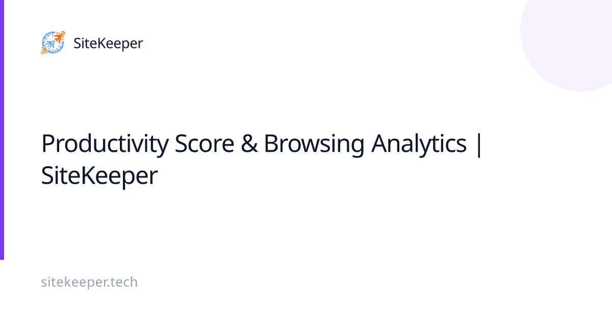 Productivity Score & Browsing Analytics | SiteKeeper