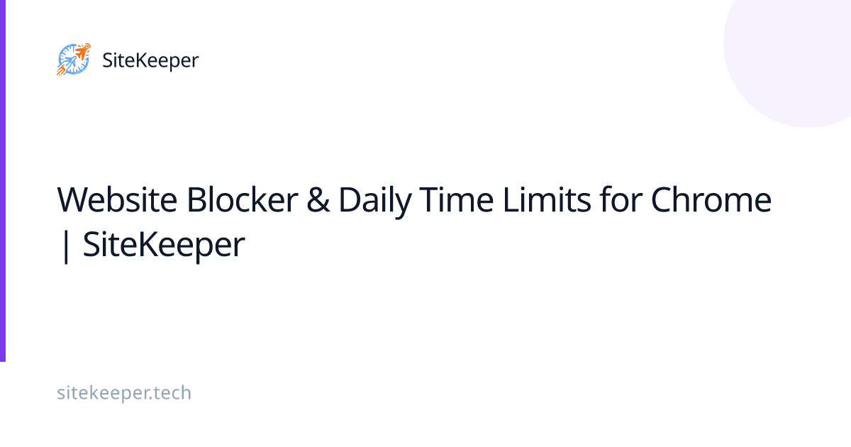 Website Blocker & Daily Time Limits for Chrome | SiteKeeper